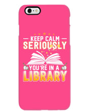 Load image into Gallery viewer, Keep Calm Seriously You're In A Library Trending Gift For Librarian Phone case
