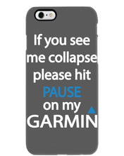 Load image into Gallery viewer, If You See Me Collapse Please Hit Pause On My Garmin Phone case
