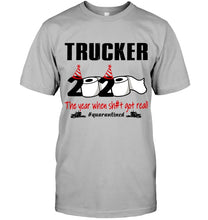 Load image into Gallery viewer, 2020 The Year When Shit Got Real Quarantined Gift For Trucker Guys Tee
