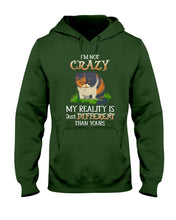 Load image into Gallery viewer, I'm Not Crazy My Reality Is Just Different Than Yours Custom Hoodie
