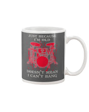 Load image into Gallery viewer, Just Because I'm Old Doesn't Mean I Can't Bang Giving Grandpa Mug
