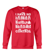 Load image into Gallery viewer, I Have No Shelf Control Meaningful Gift For Women Sweatshirt
