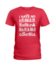 Load image into Gallery viewer, I Have No Shelf Control Meaningful Gift For Women Ladies Tee
