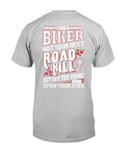 Load image into Gallery viewer, I'm A Biker Not your Next Road Kill Gift For Biker Guys Tee
