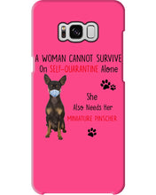 Load image into Gallery viewer, A Woman Can't Survive On Self-quarantine Alone Also Needs Mininature Pinscher Phone case

