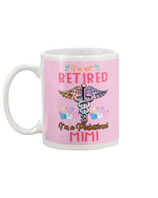 Load image into Gallery viewer, I'm Not Retrired I'm A Professional Mim Custom Gift For Nurse Mug
