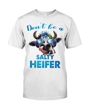Load image into Gallery viewer, Don't Be A Salty Heifer Gift For Women Guys Tee
