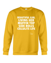 Load image into Gallery viewer, Beautiful Girl Living Her Muffin Top Side Rolls Cellutite Life Sweatshirt
