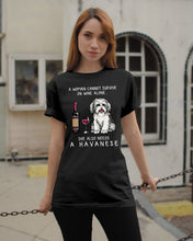 Load image into Gallery viewer, A Woman Cannot Survive On Wine Alone She Also Needs A Havanese Guys Tee
