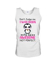 Load image into Gallery viewer, Don't Judge Me I Was Born To Be Awesome Not Perfect Gift For Penguin Lovers Unisex Tank Top
