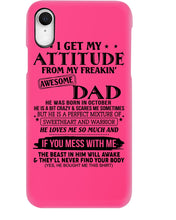 Load image into Gallery viewer, I Get My Attitude From My October     Freaking Awesome Dad For Birthday Gift Phone case
