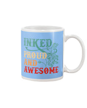 Load image into Gallery viewer, Inked Proud And Awesome Gift For Tattoo Lovers Mug
