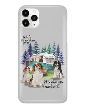 Load image into Gallery viewer, Cavalier King It's Who You Travel With Gift For Dog Lovers Phone case
