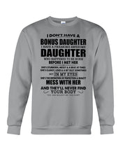 Load image into Gallery viewer, I Don't Have A Bonus Daughter Gift For Step Daughter Sweatshirt
