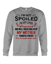 Load image into Gallery viewer, I'm Just Loved Protected And Well Taken Care Of My Mother Gift For Daughter Sweatshirt
