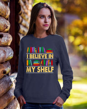 Load image into Gallery viewer, I Believe In My Shelf Trending For Book Lovers Sweatshirt
