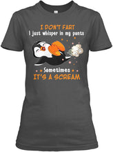 Load image into Gallery viewer, I Don't Fart I Just Whisper In My Pants Sometimes It's A Scream Custom Ladies Tee
