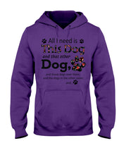 Load image into Gallery viewer, All I Need Is This Dog And That Other Dog Custom Gift For Dog Lovers Hoodie
