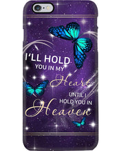 Load image into Gallery viewer, Gift For Women Butterfly I'll Hold You In My Heart Phone case
