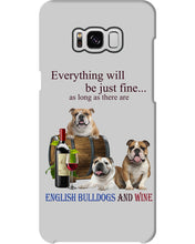 Load image into Gallery viewer, English Bulldog Just Fine With Wine  Gift For Dog Lovers Phone case
