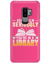 Load image into Gallery viewer, Keep Calm Seriously You're In A Library Trending Gift For Librarian Phone case
