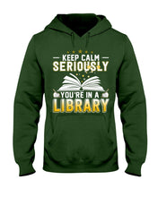 Load image into Gallery viewer, Keep Calm Seriously You're In A Library Trending Gift For Librarian Hoodie
