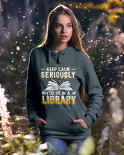 Load image into Gallery viewer, Keep Calm Seriously You're In A Library Trending Gift For Librarian Hoodie
