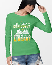 Load image into Gallery viewer, Keep Calm Seriously You're In A Library Trending Gift For Librarian Unisex Long Sleeve
