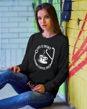 Load image into Gallery viewer, Life Is Short Drink Coffee First Special Custom Design Sweatshirt
