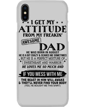 Load image into Gallery viewer, I Ge My Attitude From My August Dad Birthday Meaningful Gift Phone case
