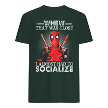 Load image into Gallery viewer, Deadpool I Almost Had To Socialize Gift For Fans Guys Tee
