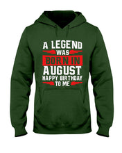 Load image into Gallery viewer, A Legend Was Born In August Happy Birthday To Me Birthday Gift Hoodie

