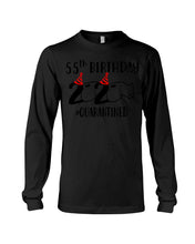 Load image into Gallery viewer, 55th  Birthday Gift 2020 Quarantined Unique Custom Design Unisex Long Sleeve

