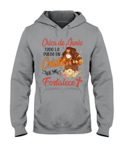 Load image into Gallery viewer, Chica De Junio Todo Lo Puedo En Cristo Que Me Fortalece Hoodie
