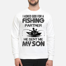Load image into Gallery viewer, God Sent Me My Son As A Fishing Partner   Special Custom Design Sweatshirt
