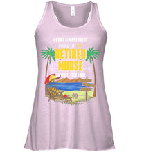 Load image into Gallery viewer, I Don't Always Enjoy Being A Retired Nurse Gift For Women Ladies Flowy Tank
