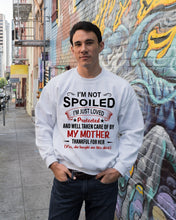 Load image into Gallery viewer, I'm Just Loved Protected And Well Taken Care Of My Mother Gift For Daughter Sweatshirt

