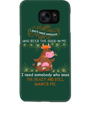 Load image into Gallery viewer, Cow I Need Somebody Who Sees The Crazy And Still Wants Me Phone case
