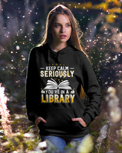Load image into Gallery viewer, Keep Calm Seriously You're In A Library Trending Gift For Librarian Hoodie
