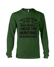 Load image into Gallery viewer, I Need The Hunting Season Back Special Custom Design Unisex Long Sleeve
