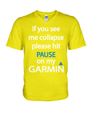 Load image into Gallery viewer, If You See Me Collapse Please Hit Pause On My Garmin Guys V-Neck
