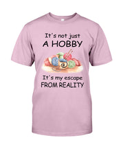 Load image into Gallery viewer, It's Not Just A Hobby It's My Escape From Reality Gift For Embroider Lovers Guys Tee
