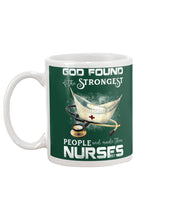 Load image into Gallery viewer, God Found Is The Strongest People And Made Then Nurses Gift For Nurse Mug

