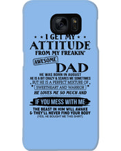 Load image into Gallery viewer, I Ge My Attitude From My August Dad Birthday Meaningful Gift Phone case
