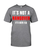 Load image into Gallery viewer, It's Not A Hangover It's Beer Flu Gift For Men Guys Tee
