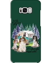 Load image into Gallery viewer, Cavalier King It's Who You Travel With Gift For Dog Lovers Phone case
