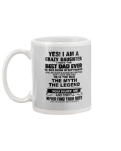 Load image into Gallery viewer, A Crazy Daughter Of A  September  Best Dad Ever For Birthday Gift Mug

