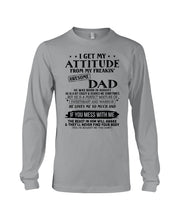Load image into Gallery viewer, I Ge My Attitude From My August Dad Birthday Meaningful Gift Unisex Long Sleeve
