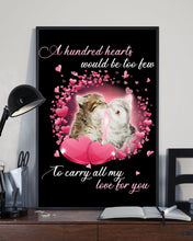 Load image into Gallery viewer, A Hundred Hearts Would Too Few To Carry All My Love For You Cats Gift For Cat Lovers Vertical Poster
