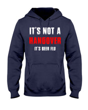 Load image into Gallery viewer, It's Not A Hangover It's Beer Flu Gift For Men Hoodie

